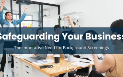 Safeguarding Your Business: The Imperative Need for Background Screenings