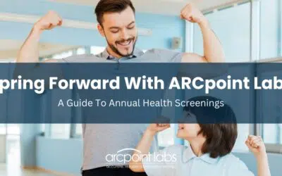 Spring Forward with ARCpoint Labs and Invest in Your Health: A Guide to Annual Health Screenings