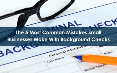 The 5 Most Common Mistakes Small Businesses Make With Background Checks